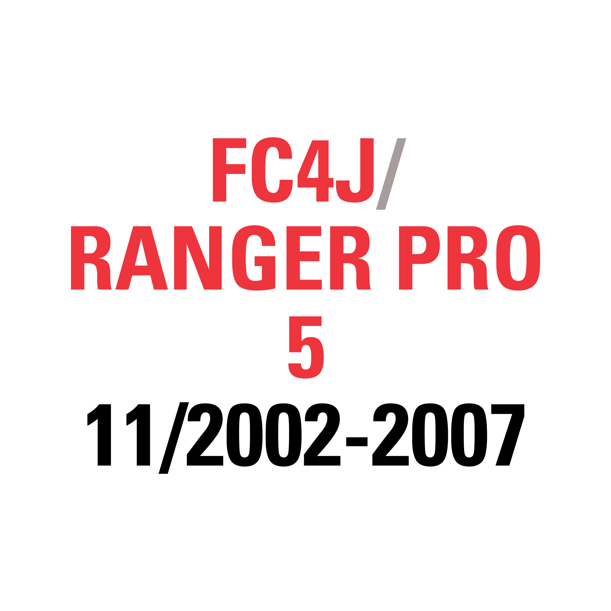 FC4J RANGER PRO 5 11/2002-2008